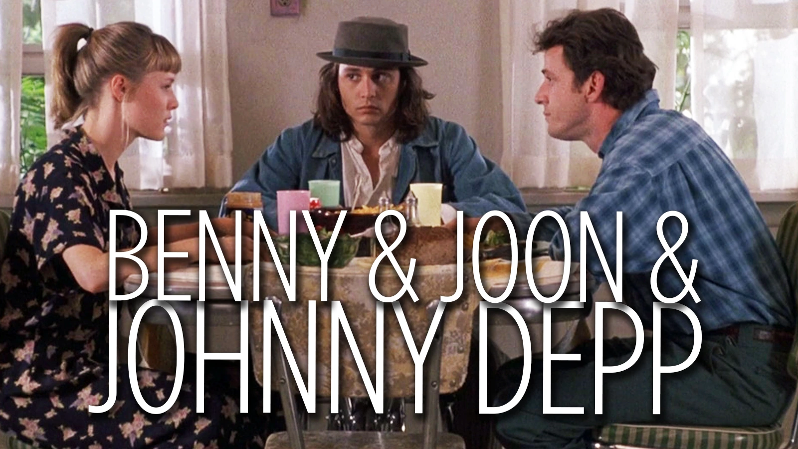 Benny & Joon & Johnny Depp.